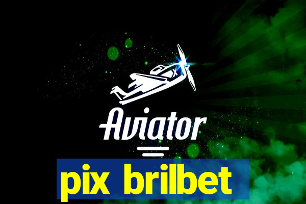 pix brilbet